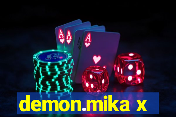 demon.mika x